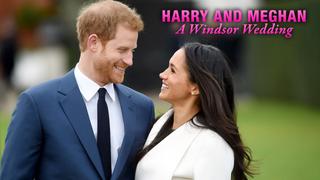 Harry and Meghan: A Windsor Wedding