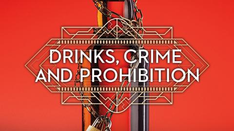 Drinks, Crime and Prohibition