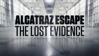 watch Alcatraz Escape: The Lost Evidence