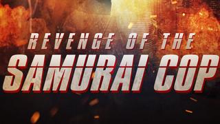 Revenge Of The Samurai Cop
