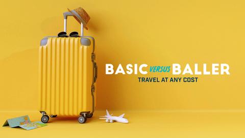 Basic Versus Baller: Travel at Any Cost