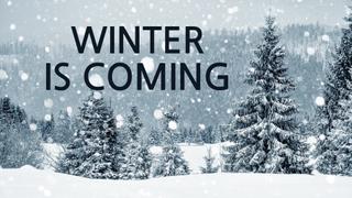 Winter is Coming