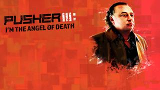 Pusher III: I'm the Angel of Death