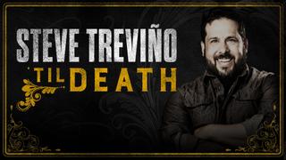 Steve Trevino: 'Til Death