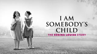  watch I Am Somebody's Child: The Regina Louise Story