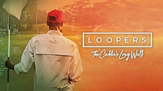 Loopers: The Caddie's Long Walk