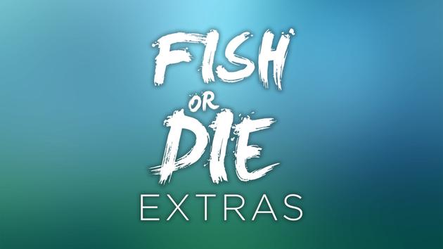 Fish or Die: Extras