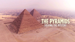 The Pyramids: Solving The Mystery