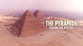 The Pyramids: Solving The Mystery