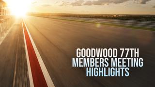  watch Goodwood 77th Members Meeting Highlights