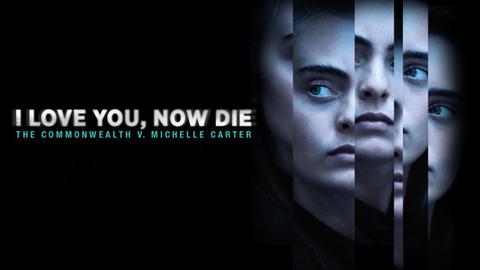 I Love You, Now Die: The Commonwealth Vs. Michelle Carter