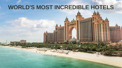 World's Most Incredible Hotels