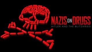 Nazis on Drugs: Hitler and the Blitzkrieg