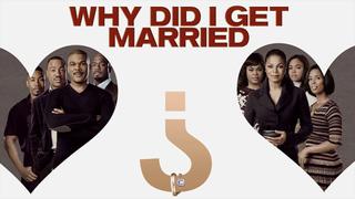 watch Why Did I Get Married?