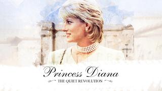 Princess Diana: The Quiet Revolution