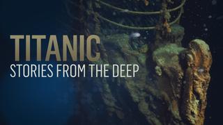 Titanic: Stories From The Deep