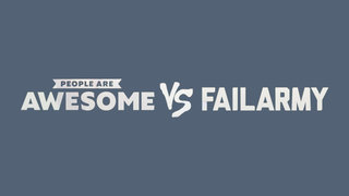 People Are Awesome vs. FailArmy