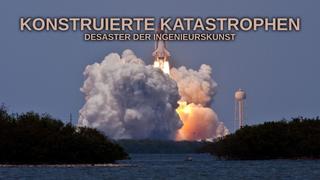 Konstruierte Katastrophen - Desaster der Ingenieurskunst