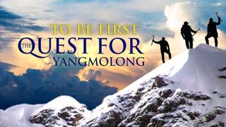 To Be First: The Quest for Yangmolong