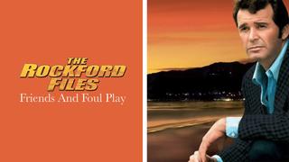 watch The Rockford Files: Friends and Foul Play