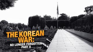 The Korean War: No Longer Forgotten Part II