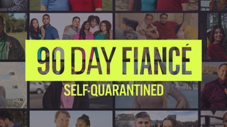90 Day Fiancé: Self-Quarantined