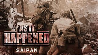 As It Happened: Saipan