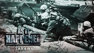 As It Happened: Tarawa