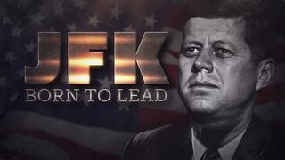 JFK: Born to Lead