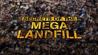 Secrets Of The Mega Landfill