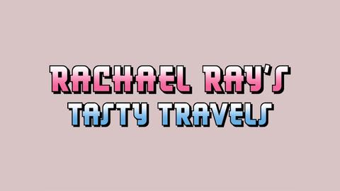 Rachael Ray's Tasty Travels