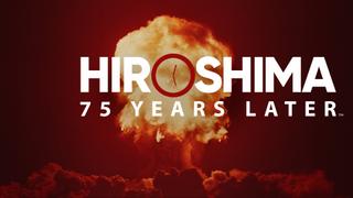 Hiroshima: 75 Years Later
