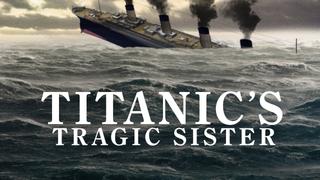  watch Titanic's Tragic Sister