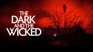 The Dark and the Wicked