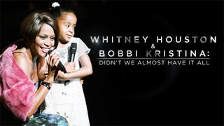  watch Whitney Houston & Bobbi Kristina: Didn't We Almost Have It All