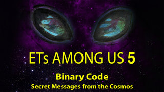 ET's Among Us 5: Binary Code Secret Messages From the Cosmos