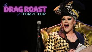 The Drag Roast of Thorgy Thor