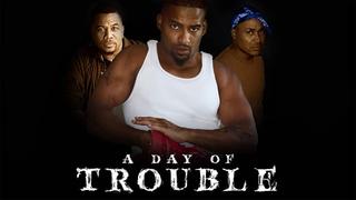 A Day of Trouble
