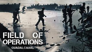 Field of Operations: Guadalcanal