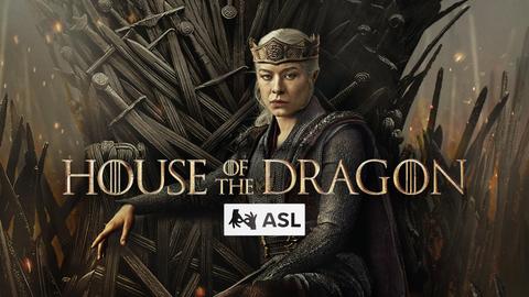 House of the Dragon: With ASL