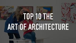 Top 10 The Art of Architecture