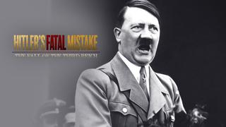 Hitler's Fatal Mistake: The Fall of the Third Reich