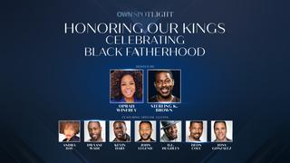 Honoring Our Kings: OWN Celebrates Black Fatherhood