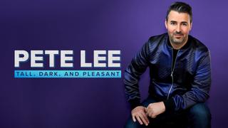 Pete Lee: Tall, Dark, and Pleasant