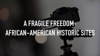 A Fragile Freedom: African-American Historic Sites