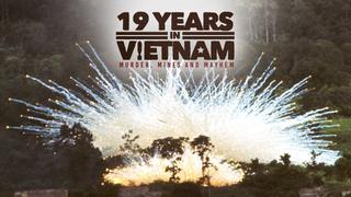 19 Years in Vietnam: Murder, Mines and Mayhem