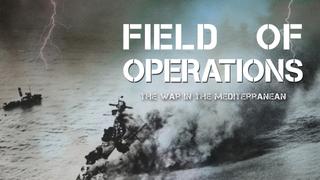 Field of Operations: The War in the Mediterranean