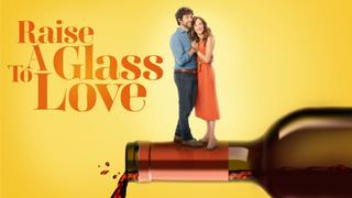 Raise a Glass to Love