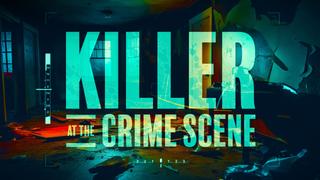  watch Killer at the Crime Scene