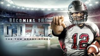  watch Becoming the G.O.A.T.: The Tom Brady Story
